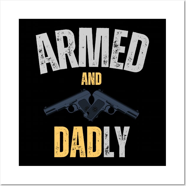 Armed and Dadly Fathers Day Wall Art by EvetStyles